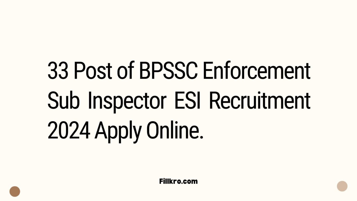 33 Post of BPSSC Enforcement Sub Inspector ESI Recruitment 2024 Apply Online.