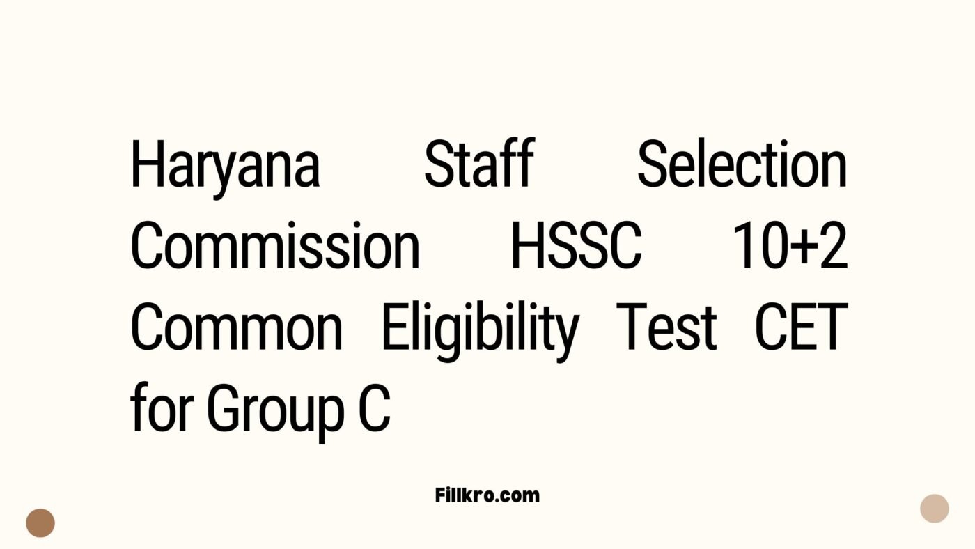 Haryana Staff Selection Commission HSSC 10+2 Common Eligibility Test CET for Group C Exam Advt No 01/2025 Apply Online Form