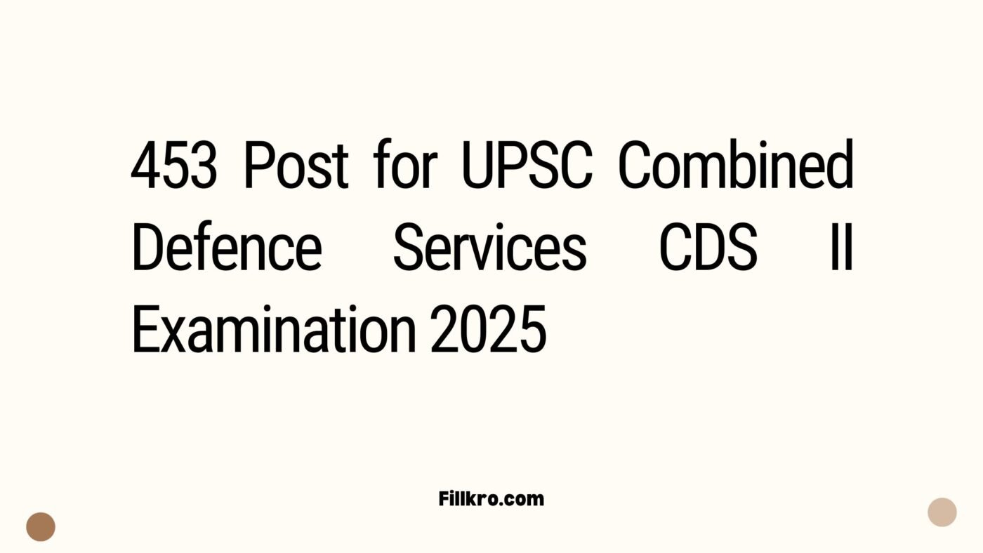 453 Post for UPSC Combined Defence Services CDS II Examination 2025 Apply Online Form