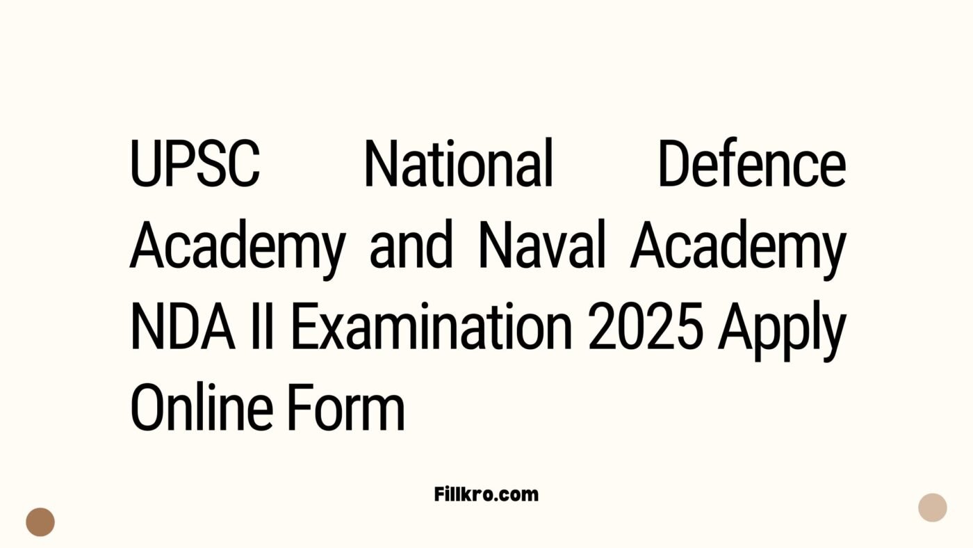 UPSC National Defence Academy and Naval Academy NDA II Examination 2025 Apply Online Form