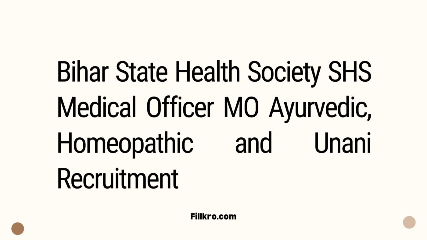 2619 Post for Bihar State Health Society SHS Medical Officer MO Ayurvedic, Homeopathic and Unani Recruitment 2025 Apply Online.