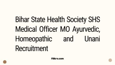 2619 Post for Bihar State Health Society SHS Medical Officer MO Ayurvedic, Homeopathic and Unani Recruitment 2025 Apply Online.