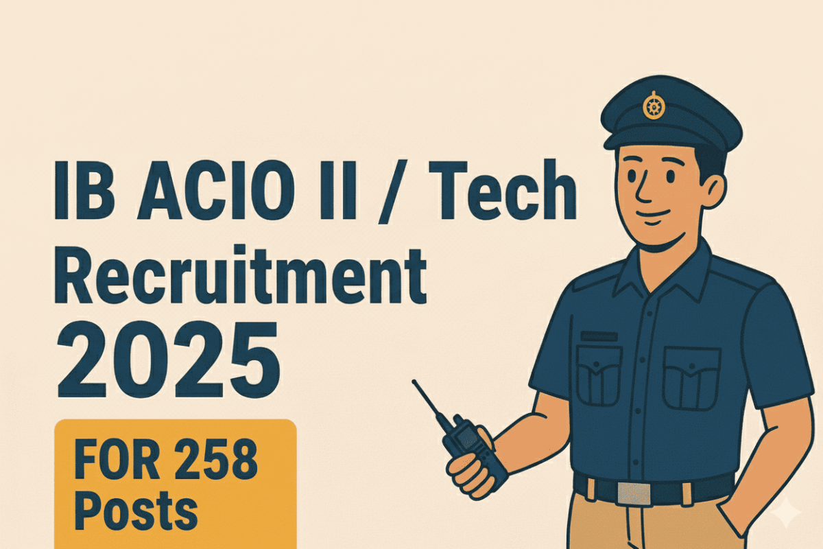 IB ACIO II/ Tech Recruitment 2025 for 258 Posts Apply Online.